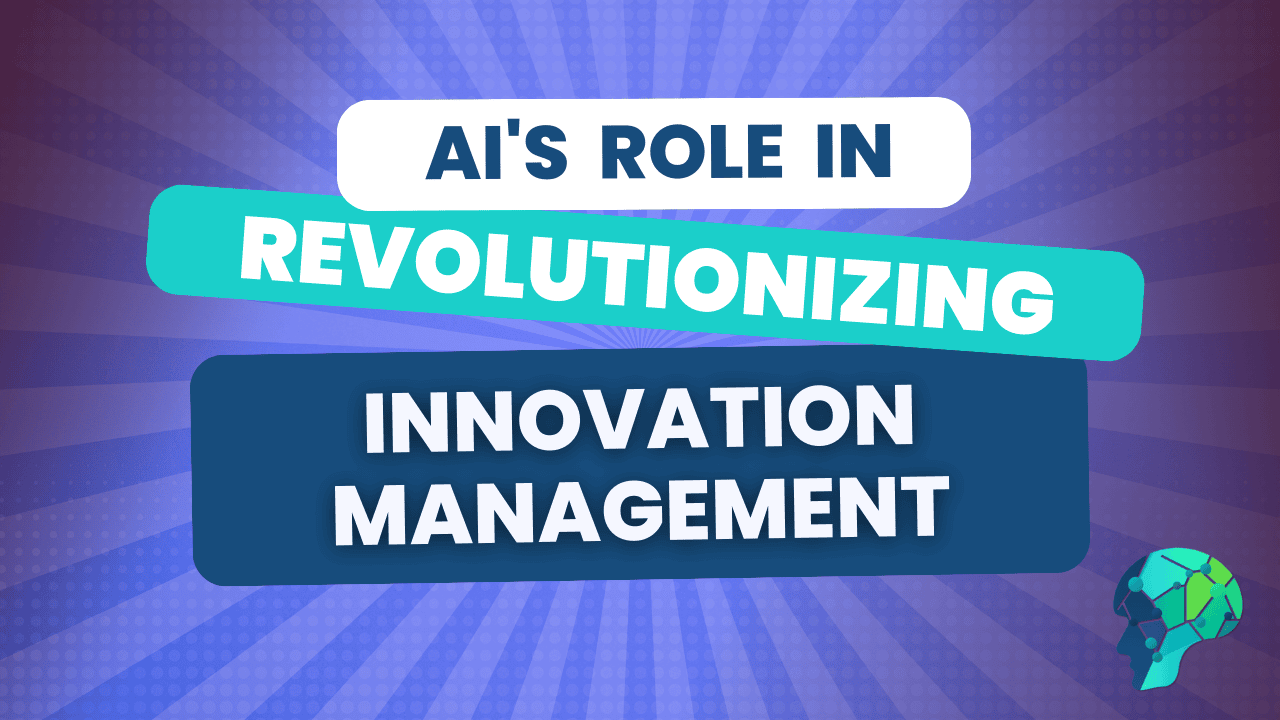 AI's Role in Revolutionizing Innovation Management